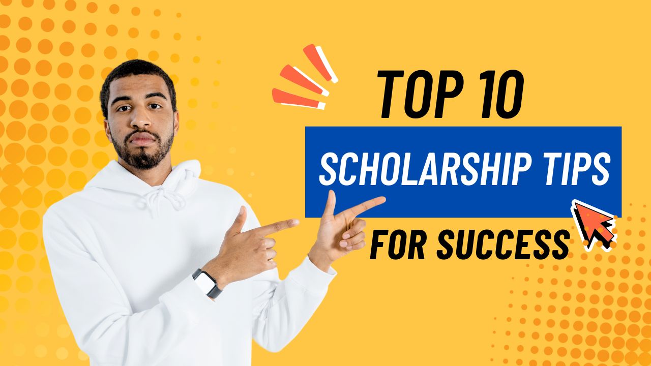 Top 10 Scholarship Tips for Success